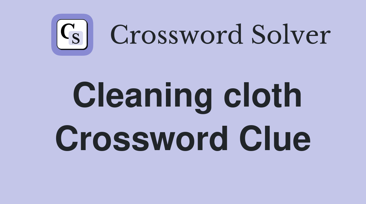 Cleaning cloth Crossword Clue Answers Crossword Solver